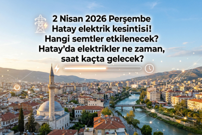 2 Nisan 2026 Perşembe günü Hatay’da elektrik kesintisi olacak mı? Toroslar EDAŞ planlı çalışma takvimini açıkladı