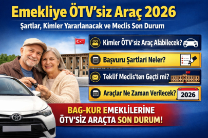 EMEKLİYE ÖTV’SİZ ARAÇ VERİLECEK Mİ? KİMLER YARARLANACAK, ŞARTLAR NELER?