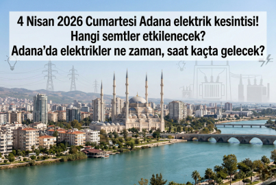 4 Nisan 2026 Cumartesi Adana elektrik kesintisi! Hangi semtler etkilenecek? Adana'da elektrikler ne zaman, saat kaçta gelecek?