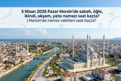 5 Nisan 2026 Pazar Mersin namaz vakitleri ne zaman? || Mersin'de sabah, öğle, ikindi, akşam, yatsı namazı saat kaçta?