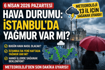 6 Nisan 2026 Pazartesi hava nasıl olacak? İstanbul’da yağmur var mı? Meteoroloji hangi illeri uyardı?