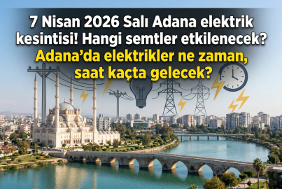 Toroslar EDAŞ duyurdu: 8 saat sürecek kesinti! 7 Nisan 2026 Salı Adana'da elektrikler ne zaman gelecek?