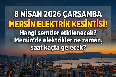 8 Nisan 2026 Çarşamba Mersin elektrik kesintisi sorgulama: Elektrikler ne zaman gelecek?