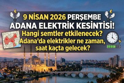 Adana'da 15 ilçeyi kapsayan dev elektrik kesintisi: 9 Nisan 2026 Perşembe Toroslar EDAŞ arıza listesi