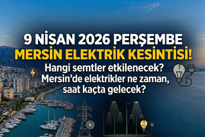 Mersin'de elektrikler ne zaman gelecek? 9 Nisan 2026 Toroslar EDAŞ kesinti listesi