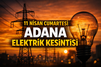 ADANA ELEKTRİK KESİNTİSİ 11 NİSAN 2026 | Çukurova, Seyhan, Yüreğir ve Kozan ilçe ilçe planlı kesinti saatleri açıklandı