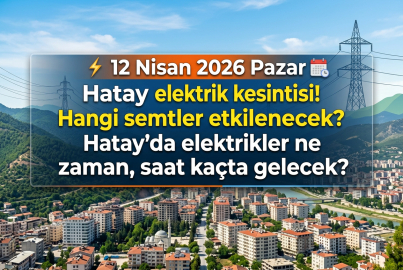12 Nisan 2026 Pazar günü Hatay’da elektrik kesintisi olacak mı? Toroslar EDAŞ planlı çalışma takvimini açıkladı