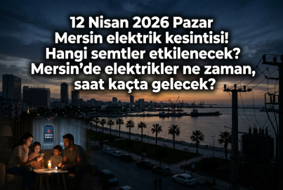 12 Nisan 2026 Pazar Mersin elektrik kesintisi! 12 Nisan 2026 Pazar günü Mersin'de elektrik kesintisi ne zaman bitecek, elektrikler ne zaman gelecek?