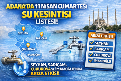 Adana su kesintisi 11 Nisan Cumartesi! Hangi ilçelerde su yok, ne zaman gelecek?