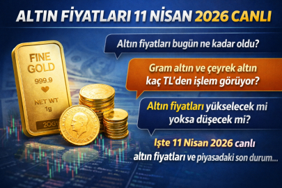 ALTIN FİYATLARI 11 NİSAN 2026 CANLI: GRAM, ÇEYREK, CUMHURİYET ALTINI NE KADAR, KAÇ TL?