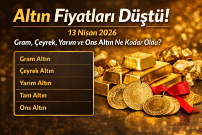 Altın fiyatları düştü mü? 13 Nisan 2026 gram, çeyrek ve ons altın kaç TL oldu?