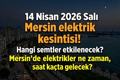 Mersin'de elektrik kesintisi olan ilçeler 14 Nisan 2026 Salı | Mersin'de elektrikler ne zaman gelecek? Toroslar EDAŞ açıkladı!