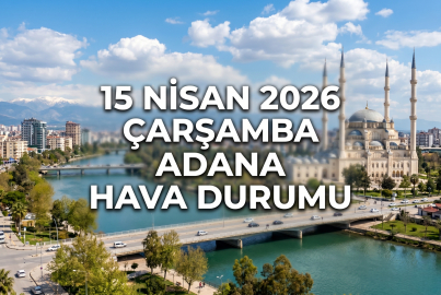 15 Nisan 2026 Çarşamba Adana Hava Durumu || Adana'da yarın hava nasıl olacak?