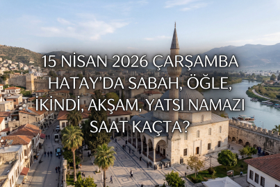 15 Nisan 2026 Hatay namaz vakitleri ne zaman? || Hatay'da sabah, öğle, ikindi, akşam, yatsı namazı saat kaçta?
