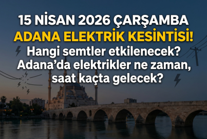 Adanalılar dikkat, 8 saat elektrik kesintisi yaşanacak (15 Nisan 2026 Çarşamba Toroslar EDAŞ planlı elektrik kesintisi programı)