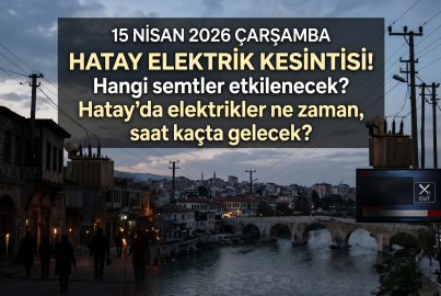 Hatay elektrik kesintisi: 15 Nisan 2026 Çarşamba Hatay'da 15 ilçede kesinti yaşanacak! Hatay'da elektrikler ne zaman gelecek?