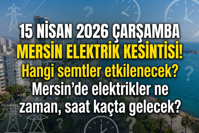 Mersin elektrik kesintisi 15 Nisan 2026 Çarşamba | Toroslar EDAŞ duyurdu: Mersin'in 13 ilçesinde elektrik kesintisi