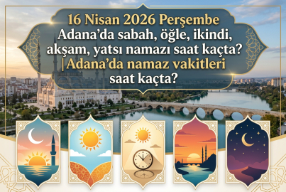 16 Nisan 2026 Perşembe Adana namaz vakitleri ne zaman? || Adana'da sabah, öğle, ikindi, akşam, yatsı namazı saat kaçta?