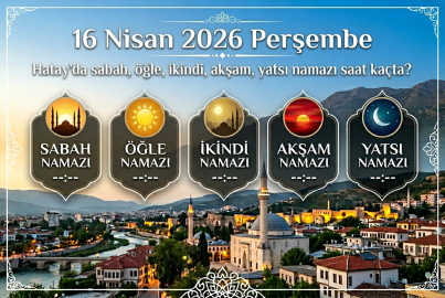 16 Nisan 2026 Perşembe Hatay namaz vakitleri ne zaman? || Hatay'da sabah, öğle, ikindi, akşam, yatsı namazı saat kaçta?