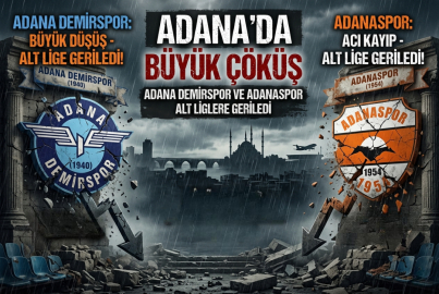 Adana’da büyük çöküş: Adana Demirspor ve Adanaspor alt liglere geriledi
