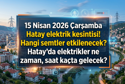 Hatay'da 8 saatlik elektrik kesintisi... 16 Nisan 2026 Perşembe hangi ilçelerde elektrikler kesilecek?