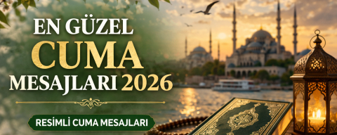 En güzel Cuma mesajları 2026: Resimli, Anlamlı ve Kısa Hayırlı Cumalar Mesajları Yoğun İlgi Görüyor
