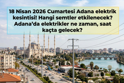 Toroslar EDAŞ elektrik kesintisi listesi 18 Nisan 2026 Cumartesi || Adana'da elektrikler ne zaman, saat kaçta gelecek? Hangi ilçelerde elektrik kesintisi var?