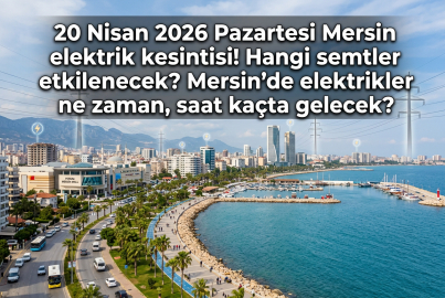 Mersin’de 13 ilçeyi kapsayan dev elektrik kesintisi: 20 Nisan 2026 Pazartesi Toroslar EDAŞ arıza listesi