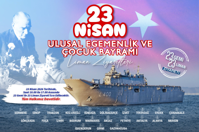 23 Nisan’da 23 limana donanma ziyareti