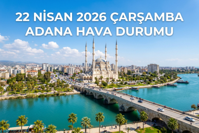 22 Nisan 2026 Çarşamba Adana Hava Durumu || Adana'da yarın hava nasıl olacak?