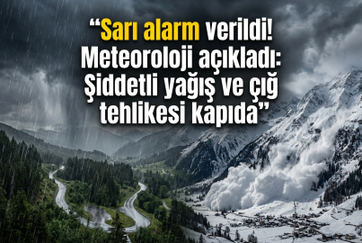 Sarı alarm verildi! Meteoroloji açıkladı: Şiddetli yağış ve çığ tehlikesi kapıda
