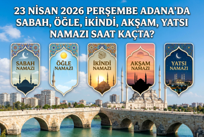 23 Nisan 2026 Perşembe Adana namaz vakitleri ne zaman? || Adana'da sabah, öğle, ikindi, akşam, yatsı namazı saat kaçta?