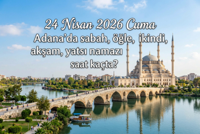 Adana'da namaz vakitleri || 24 Nisan 2026 Adana imsak, öğle, akşam ve yatsı ezanı ne zaman?