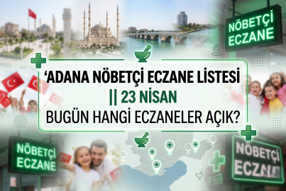 Adana nöbetçi eczaneler listesi 23 Nisan 2026 || Bugün Adana'da hangi eczaneler açık, Seyhan ve Çukurova nöbetçi eczane telefonları kaç?