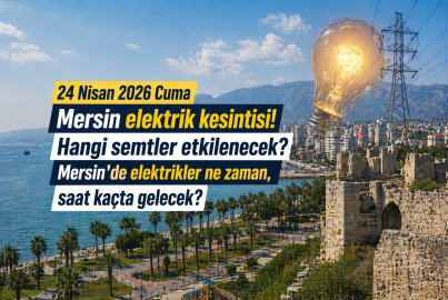 Mersin'de elektrikler ne zaman gelecek? İşte 24 Nisan 2026 Toroslar EDAŞ ilçe ilçe kesinti listesi