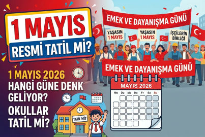 1 Mayıs resmi tatil mi, okullar kapalı mı? 1 Mayıs 2026 hangi güne geliyor?