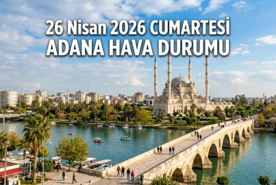 Adana'da Pazar günü hava nasıl olacak? 26 Nisan 2026 Adana saatlik hava durumu tahmini