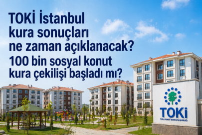 TOKİ İstanbul kura çekimi ne zaman, saat kaçta başlayacak? İşte 100 bin konut ödeme şartları ve isim listesi sorgulama ekranı