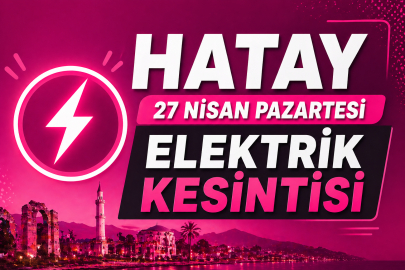 Hatay’da 27 Nisan Pazartesi elektrik kesintisi: Elektrikler ne zaman gelecek, hangi ilçelerde kesinti var?