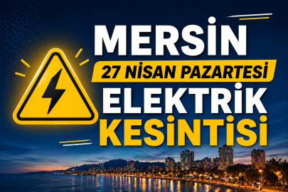 Mersin’de 27 Nisan 2026 Pazartesi elektrik kesintisi: Elektrikler ne zaman gelecek, hangi ilçelerde kesinti var?