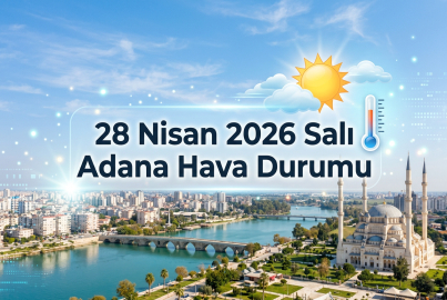 28 Nisan 2026 Salı Adana Hava Durumu || Adana'da yarın hava nasıl olacak?