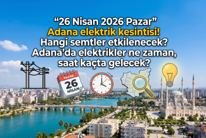 Adana elektrik kesintisi listesi: 28 Nisan 2026 Salı günü enerji ne zaman verilecek, hangi bölgelerde kesinti olacak?