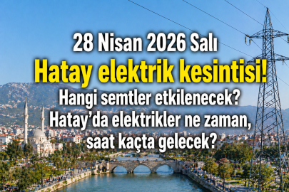 Hatay'da 15 ilçede elektrikler kesilecek! 28 Nisan Toroslar EDAŞ kesinti saatleri listesi