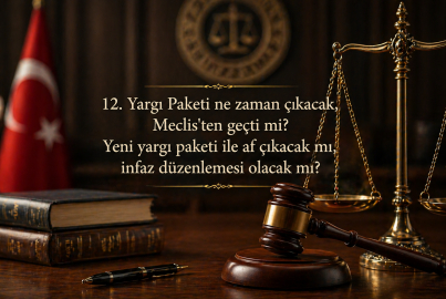 12. Yargı Paketinde son durum: Yeni yargı paketinde af var mı, infaz düzenlemesi gelecek mi? 12. Yargı Paketi maddeleri ve içeriğinde neler var?