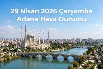 Adana'da 29 Nisan 2026 günü hava durumu nasıl olacak? Meteoroloji gökgürültülü sağanak uyarısı yaptı