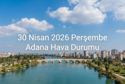 Adana hava durumu 1 Mayıs 2026: Adana'da yarın hava nasıl olacak, yağmur var mı?