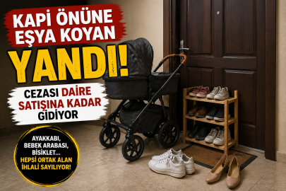 Kapı önüne eşya koyan yandı: Cezası daire satışına kadar gidiyor