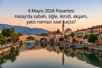 Hatay namaz vakitleri 4 Mayıs 2026: Yarın ezan saat kaçta okunacak, imsak ve akşam vakti ne zaman?