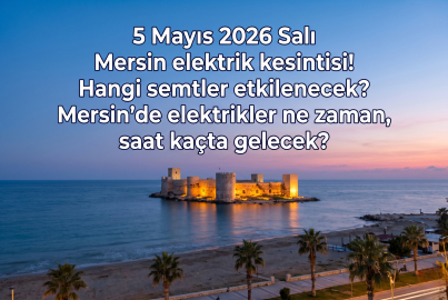 Mersin'de 5 Mayıs 2026 Salı günü dev kesinti: Toroslar EDAŞ ilçe ilçe tam listeyi duyurdu