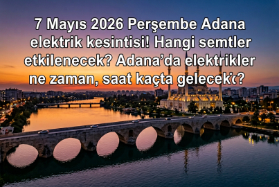 Adana’da elektrikler ne zaman gelecek? 7 Mayıs 2026 Perşembe elektrik kesinti listesinde hangi ilçeler var?